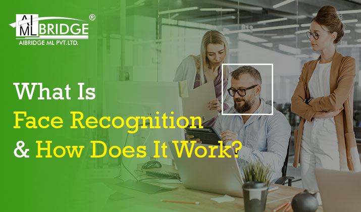 What Is Face Recognition and How Does It Work