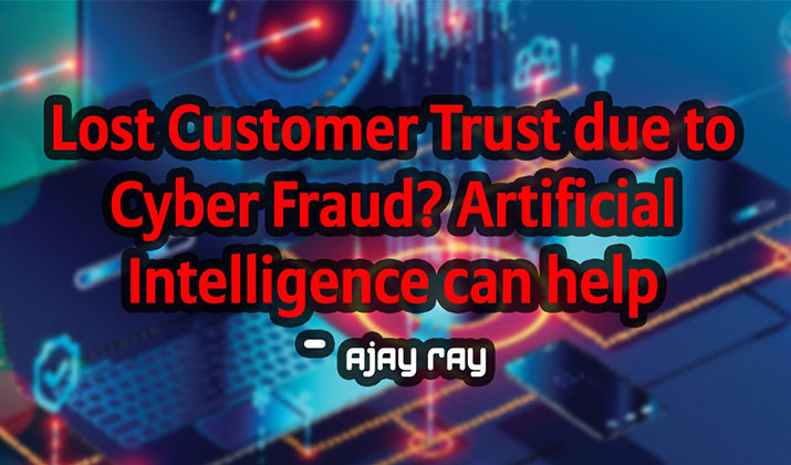Lost Customer Trust due to Cyber Fraud? Artificial Intelligence can help