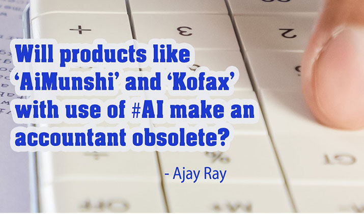 Will products like ‘aiMunshi’ and ‘Kofax’ with use of AI make an accountant obsolete?