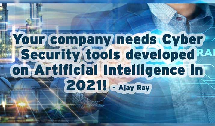 Your company needs Cyber Security Tools Developed on Artificial Intelligence in 2021!