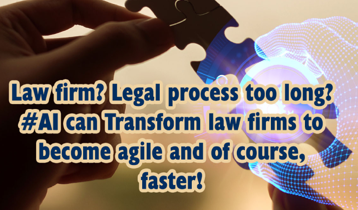 AI Can Transform Law Firms to Become Agile and of course, Faster!