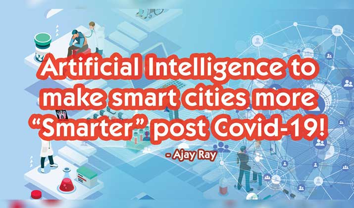 Artificial Intelligence to make smart cities more “Smarter” post Covid-19!