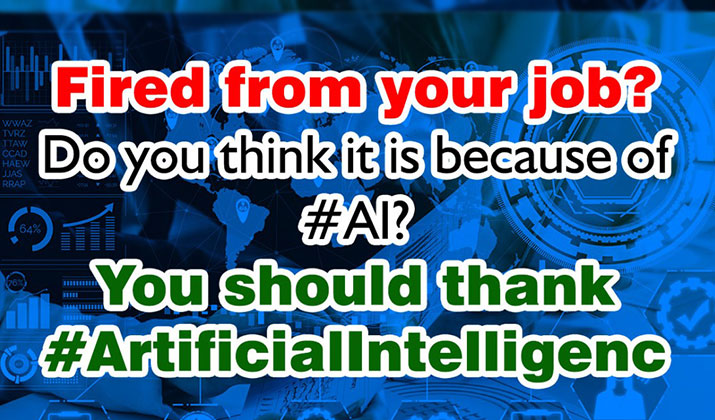 Fired from your Job? Do you think it is because of AI? You should thank Artificial Intelligence to make your career prospects brighter!